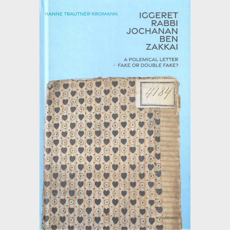 Iggeret Rabbi Jochanan ben Zakkai : a polemical letter - fake or double fake?